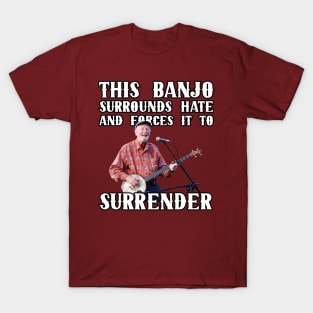 This Banjo Surrounds Hate and Forces It To Surrender T-Shirt